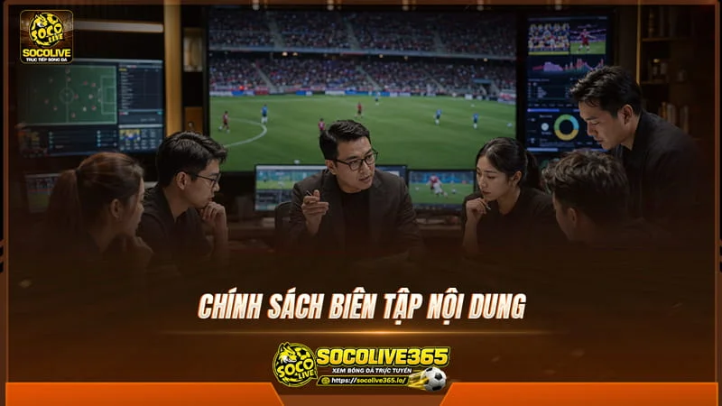Chính sách biên tập nội dung tại Socolive Chính sách biên tập nội dung tại Socolive