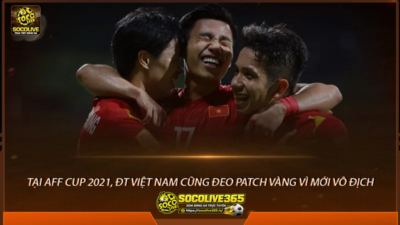 Lần thứ hai tuyển Việt Nam mang patch nhà vô địch Lần thứ hai tuyển Việt Nam mang patch nhà vô địch