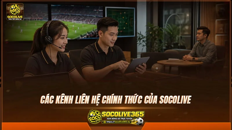 Các kênh liên hệ chính thức của Socolivetv Các kênh liên hệ chính thức của Socolivetv
