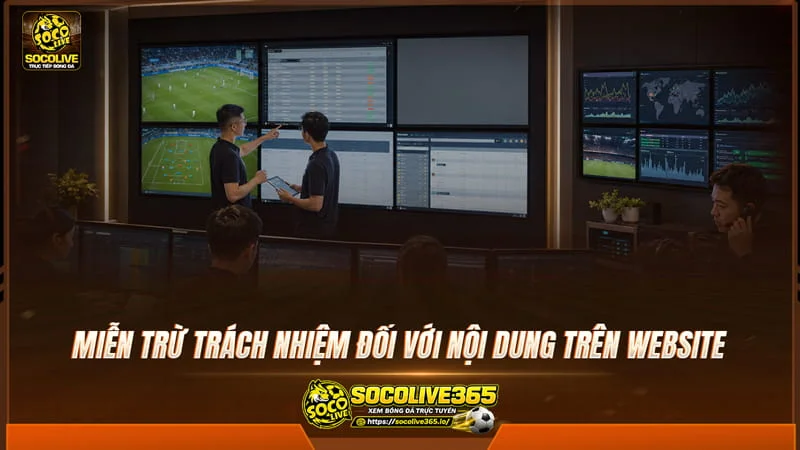 Miễn trừ trách nhiệm đối với nội dung trên website Socolivetv Miễn trừ trách nhiệm đối với nội dung trên website Socolivetv
