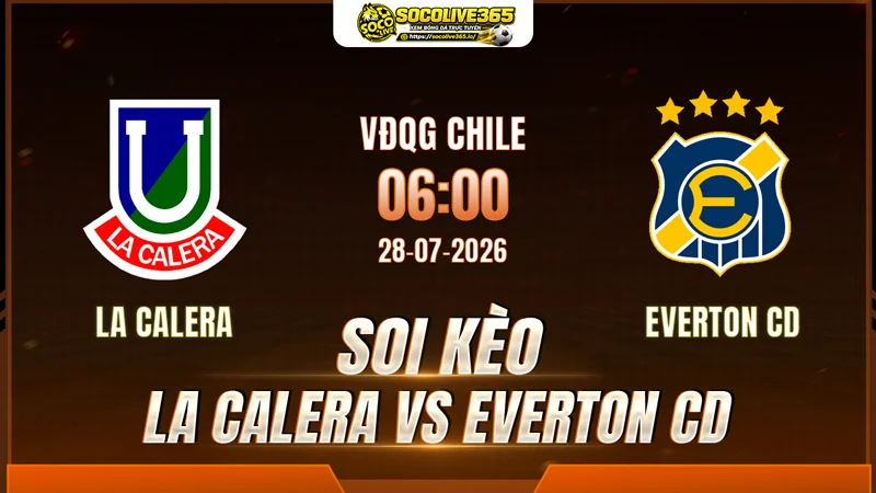 Chuyên gia Socolive soi kèo La Calera vs Everton CD trước giờ bóng lăn Chuyên gia Socolive soi kèo La Calera vs Everton CD trước giờ bóng lăn