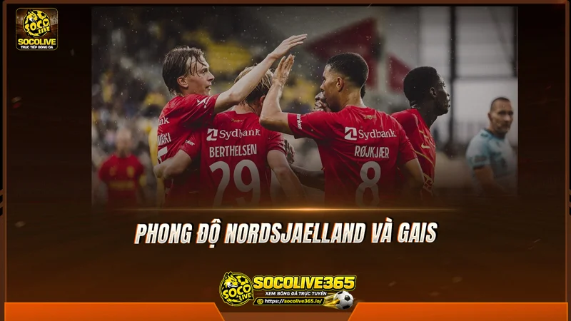 Phong độ Nordsjaelland và GAIS được Socolive TV tổng hợp