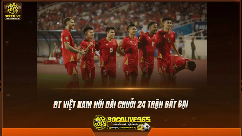 ĐT Việt Nam nối dài chuỗi 24 trận bất bại ĐT Việt Nam nối dài chuỗi 24 trận bất bại