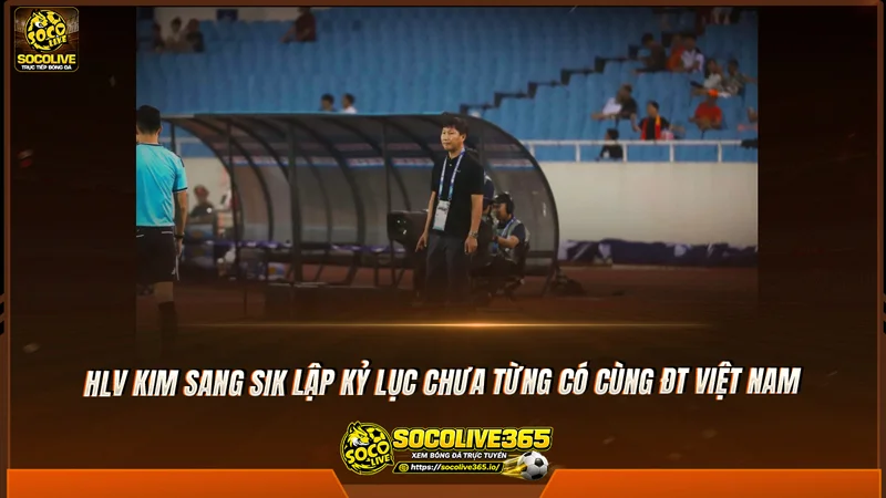 HLV Kim Sang Sik lập kỷ lục chưa từng có cùng ĐT Việt Nam HLV Kim Sang Sik lập kỷ lục chưa từng có cùng ĐT Việt Nam