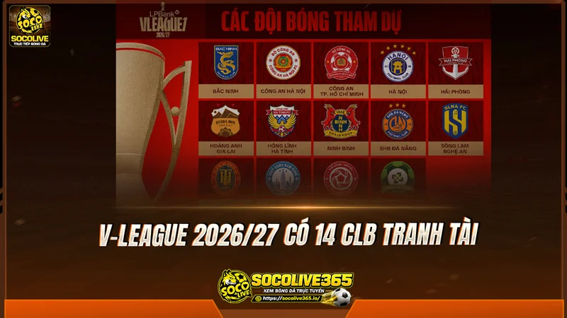V-League 2026/27 có 14 CLB tranh tài V-League 2026/27 có 14 CLB tranh tài