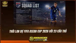 Thái Lan dự FIFA ASEAN Cup 2026 với 23 cầu thủ